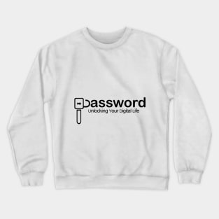 Password unlocking your digital life Crewneck Sweatshirt